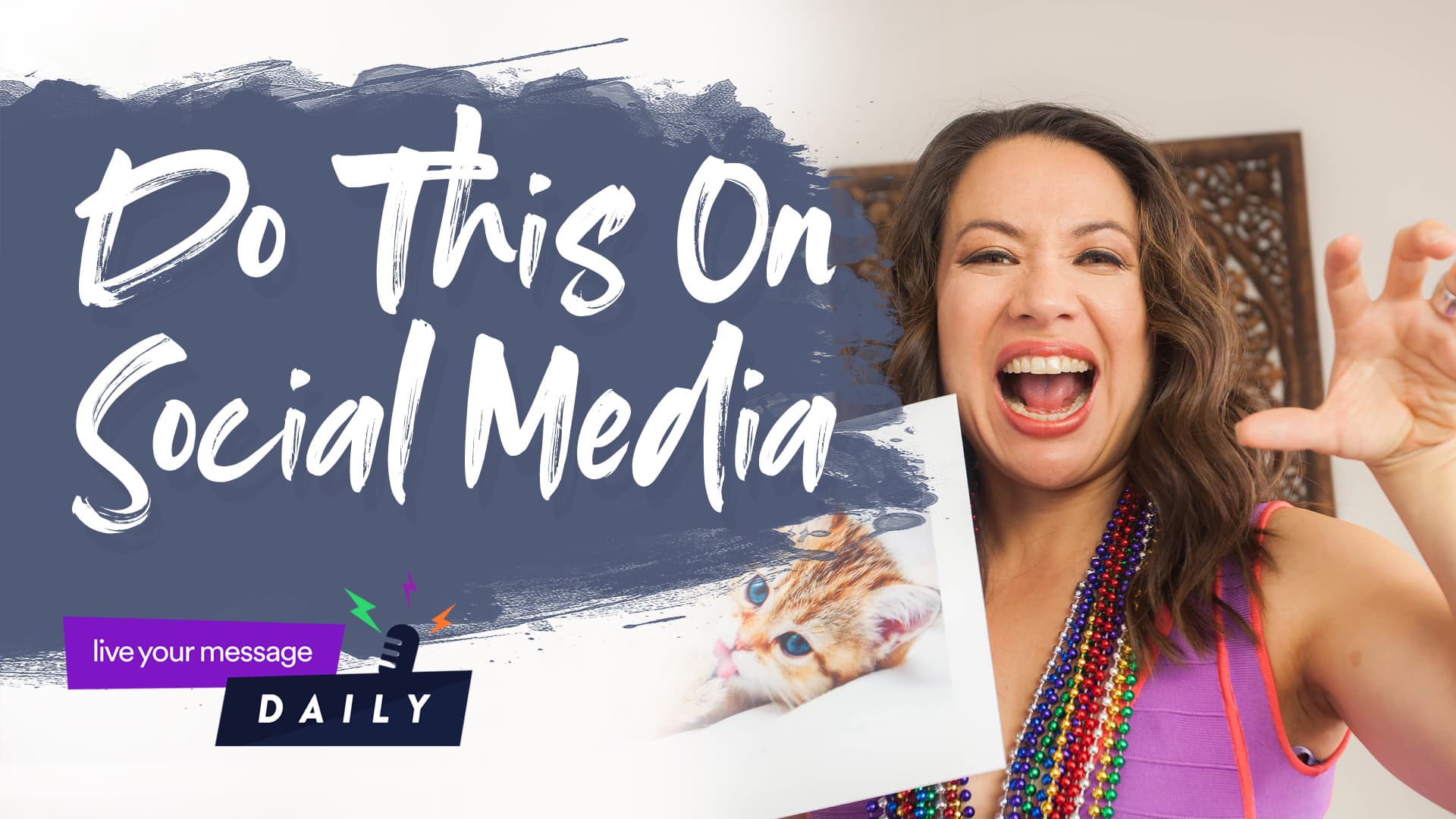 A woman with a joyful expression holds up a picture of a kitten. Shes wearing colorful beaded necklaces. The text reads Do This On Social Media with a logo for live your message DAILY.