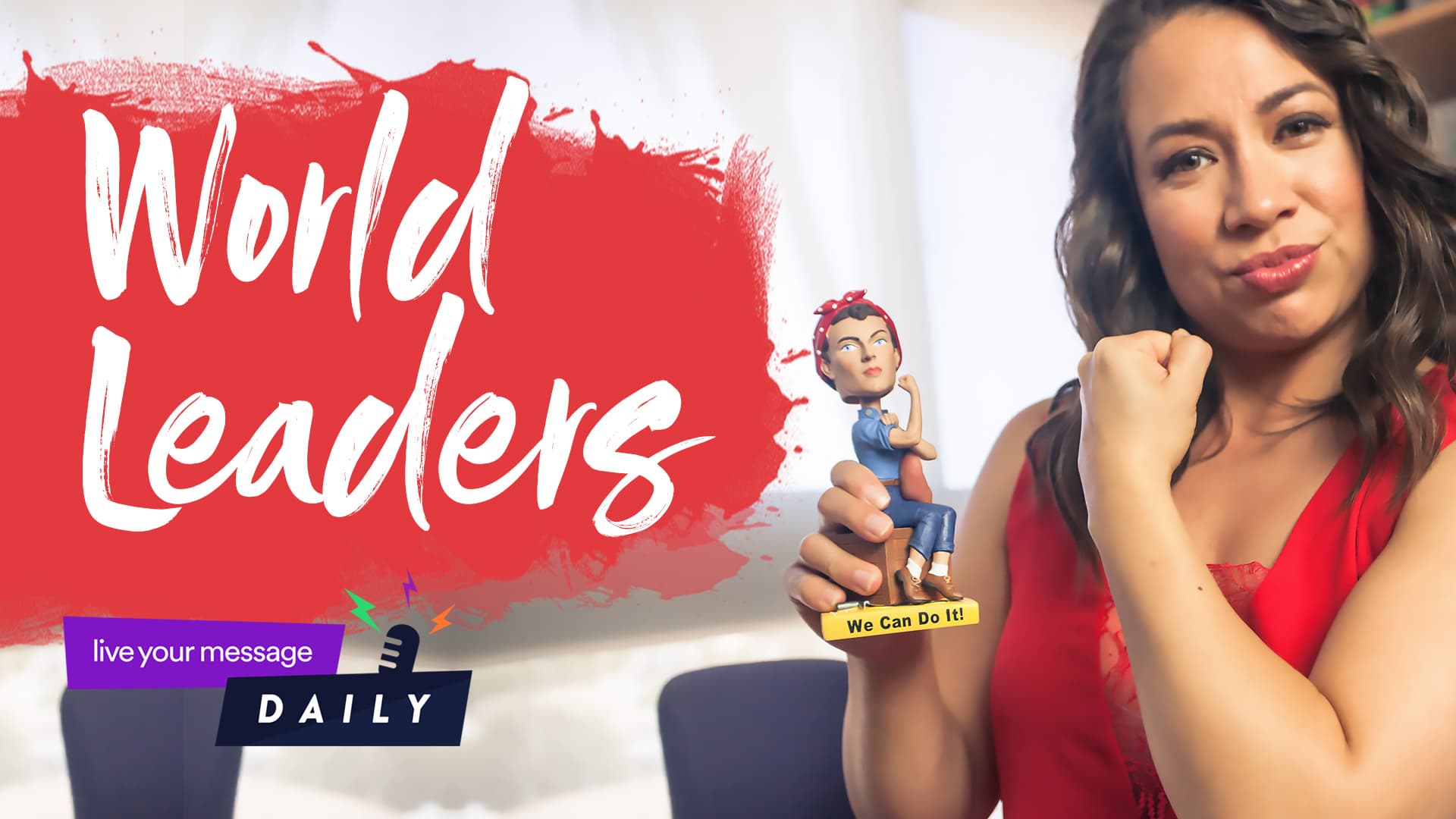 A woman in a red dress poses confidently with a We Can Do It! figure. Bold text reads World Leaders on a red paint-stroke background. A badge says live your message DAILY.
