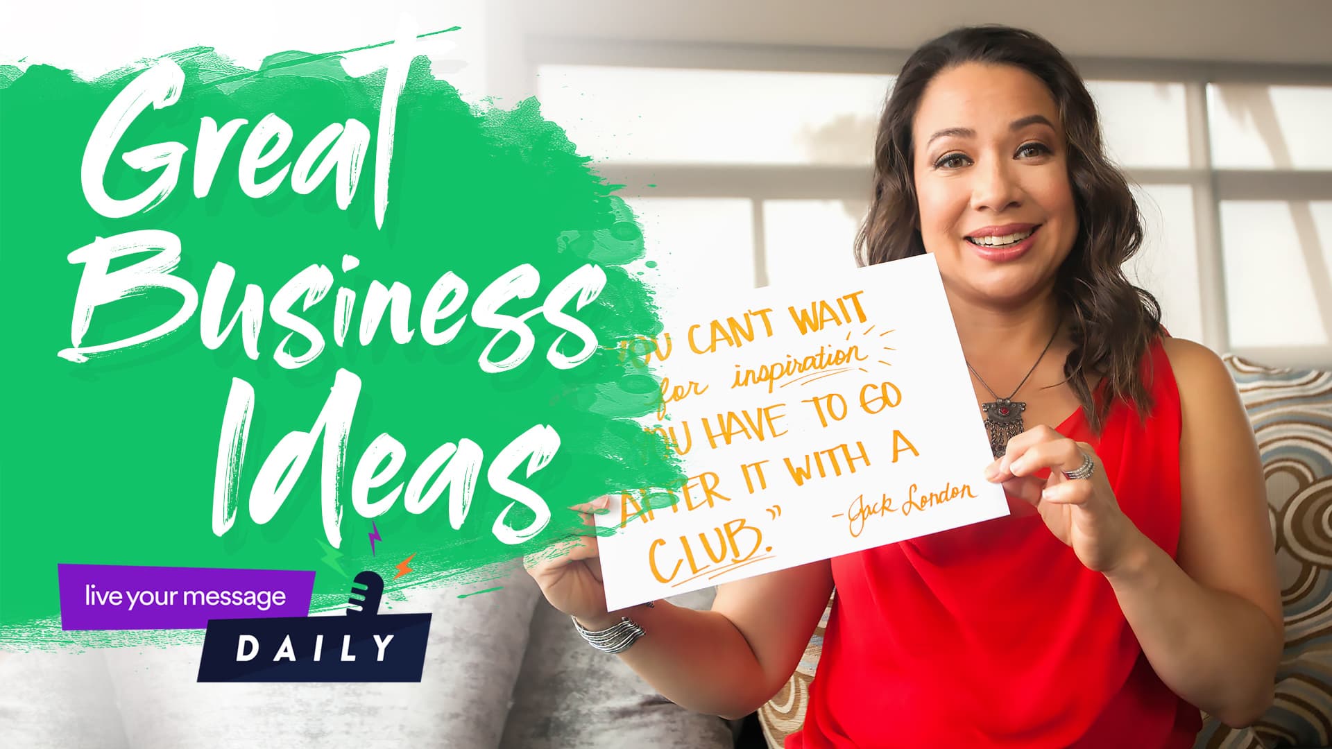 Woman in a red top holding a sign with a motivational quote. Background text reads Great Business Ideas on a green brushstroke. Theres also a small live your message DAILY logo in the corner.
