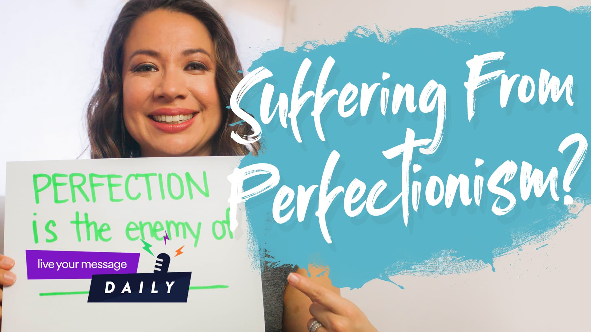 A woman smiles while holding a sign that reads, Perfection is the enemy of, with a partially covered text, live your message DAILY. The right side of the image has the text, Suffering From Perfectionism? on a blue background.