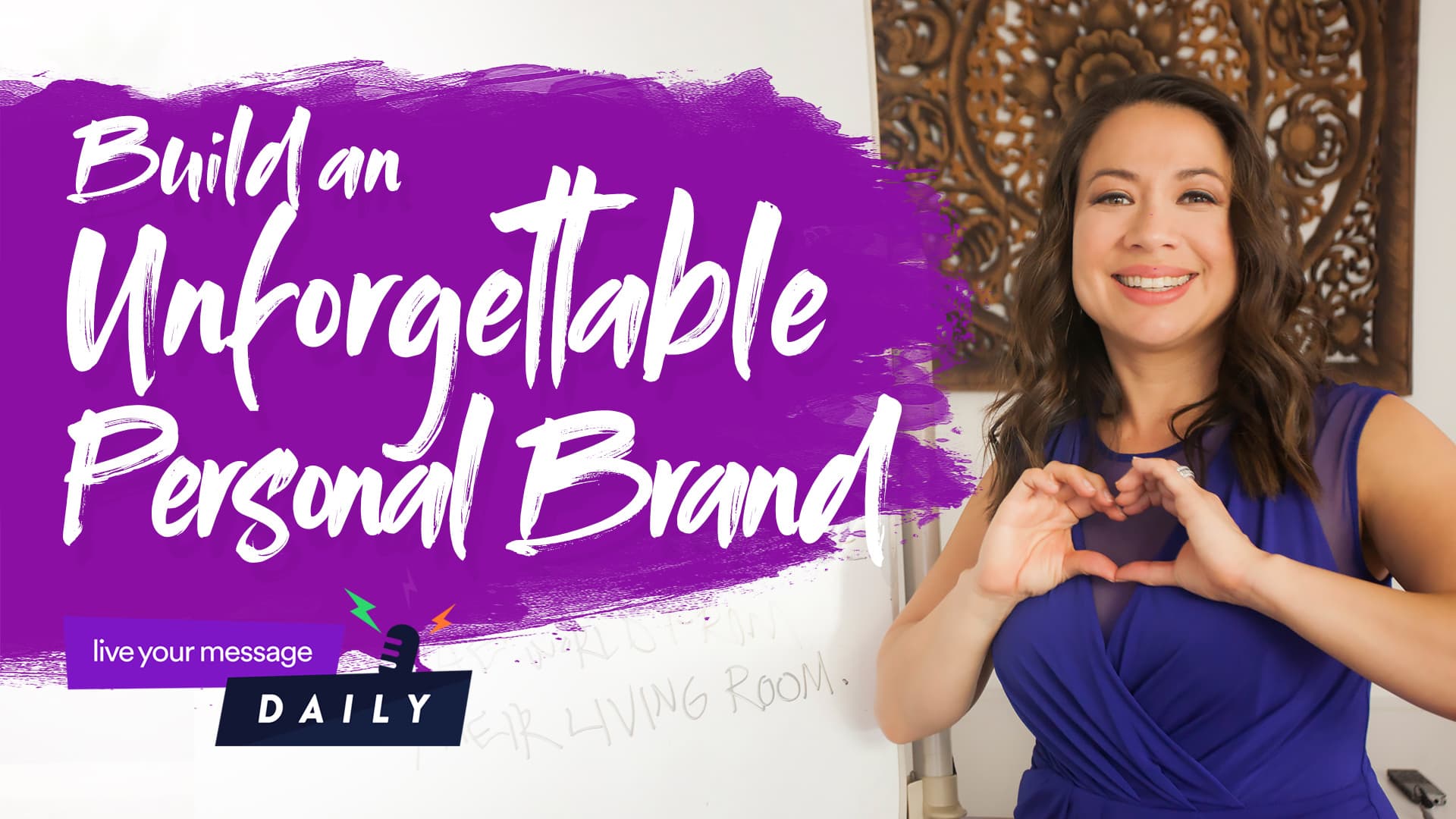 A woman in a purple dress gestures a heart shape with her hands. The text reads, Build an Unforgettable Personal Brand. A logo says Live Your Message Daily. She stands in front of a decorative wall piece.