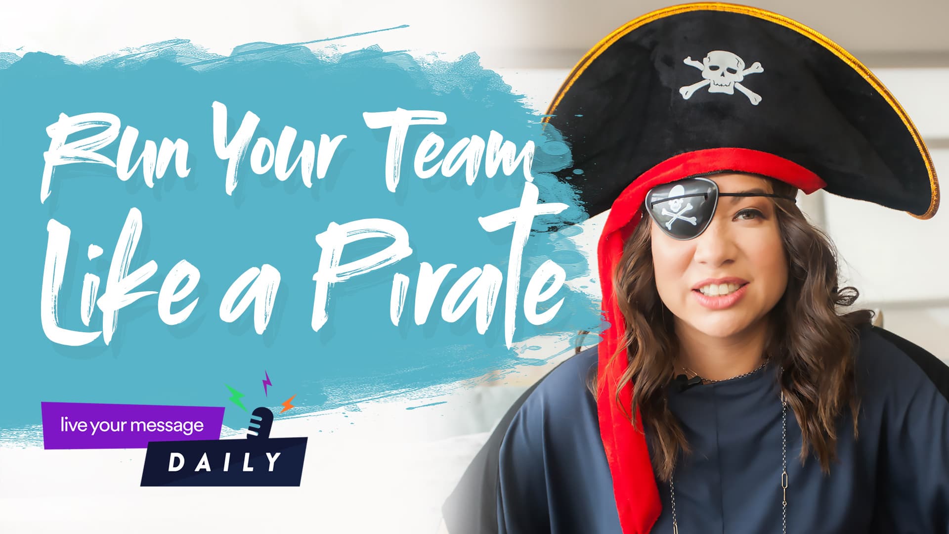 A person in a pirate costume with an eye patch and hat smiles. The text on the image reads, Run Your Team Like a Pirate. A small logo in the corner says, live your message DAILY.
