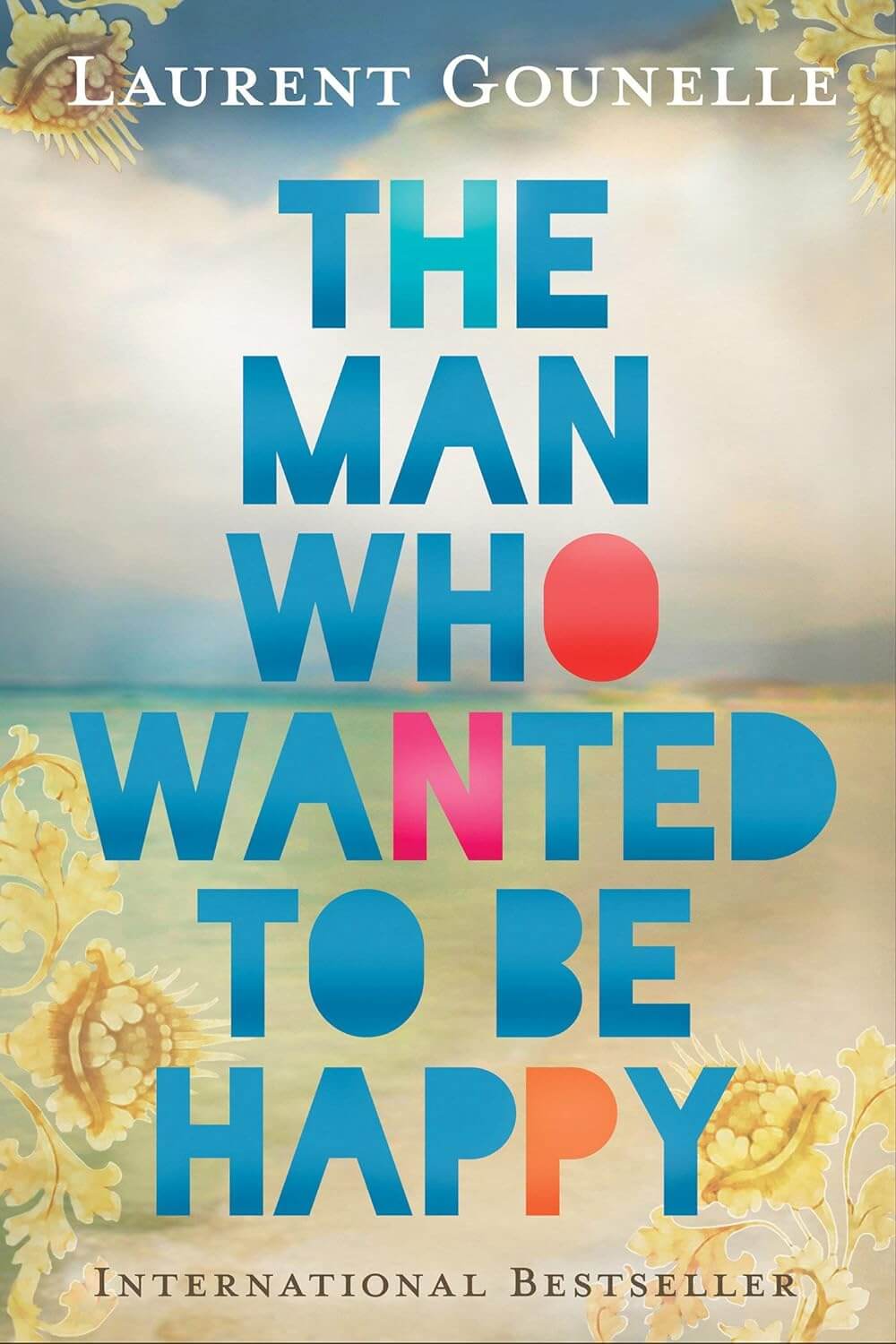The Man Who Wanted To Be Happy by Laurent Gounelle